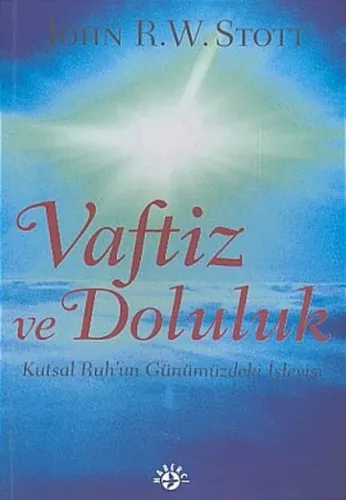 Vaftiz ve Doluluk Kutsal Ruh'un Günümüzdeki İşleyişi