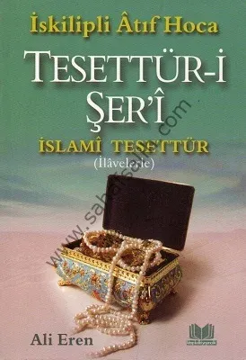 Tesettür-i Şer'i İslami Tesettür İlavelerle - İskilipli Atıf Hoca