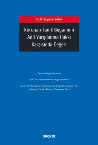 Korunan Tanık Beyanının Adil Yargılanma Hakkı Karşısında Değeri