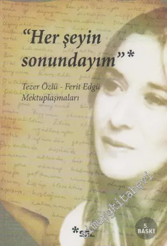 Her Şeyin Sonundayım: Tezer Özlü - Ferit Edgü Mektuplaşmaları