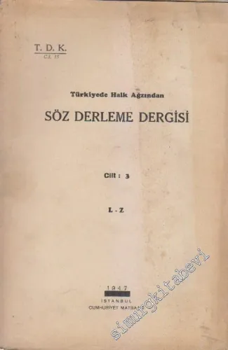 Türkiye'de Halk Ağzından Söz Derleme Dergisi Cilt 3 - L - Z -        1947
