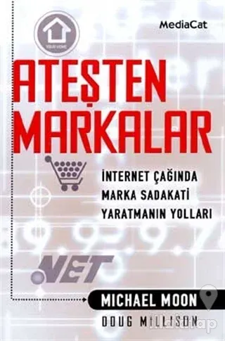 Ateşten Markalar İnternet Çağında Marka Bağımlılığı Yaratmak