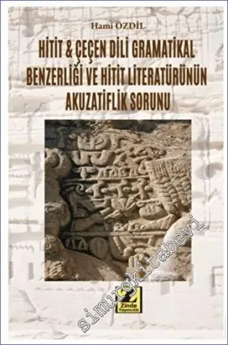 Hitit ve Çeçen Dili Gramatikal Benzerliği ve Hitit Literatürünün Akuzatiflik Sorunu -         2023