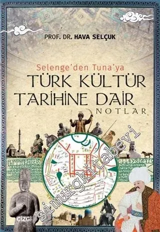 Selenge'den Tuna'ya Türk Kültür Tarihine Dair Notlar -         2020