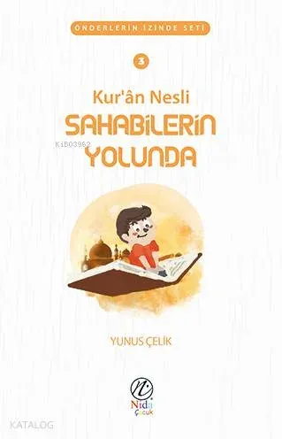 Kur'ân Nesli Sahabilerin Yolunda; Önderlerin İzinde Seti