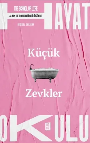 Küçük Zevkler - The School of Life - Hayat Okulu - Alain de Botton Öncülüğünde