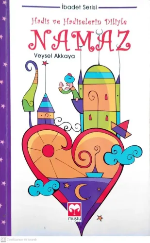 Hadis ve Hadiselerin Diliyle Namaz