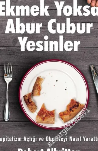 Ekmek Yoksa Abur Cubur Yesinler: Kapitalizm açlığı ve obeziteyi nasıl 