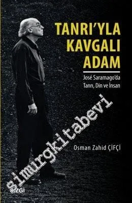 Tanrı'yla Kavgalı Adam: Jose Saramago'da Tanrı, Din ve İnsan -         2016