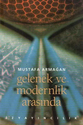Gelenek ve Modernlik Arasında