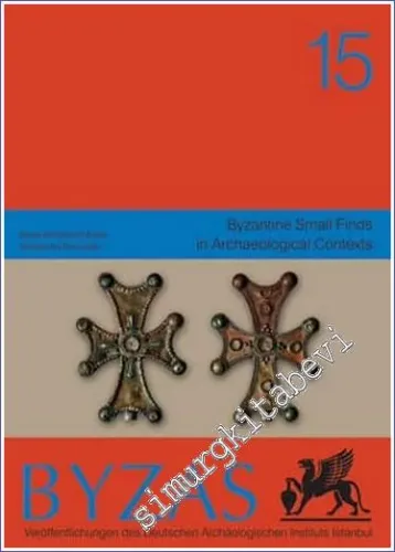 BYZAS 15 : Byzantine Small Finds in Archaeological Contexts -        2012