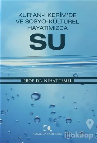 Kur'an-ı Kerim'de ve Sosyo-Kültürel Hayatımızda Su (Ciltli)