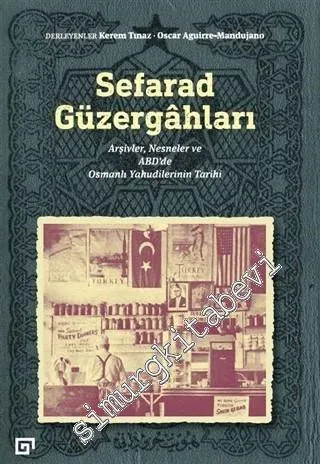 Sefarad Güzergahları : Arşivler Nesneler ve ABD'de Osmanlı Yahudilerinin Tarihi -         2021