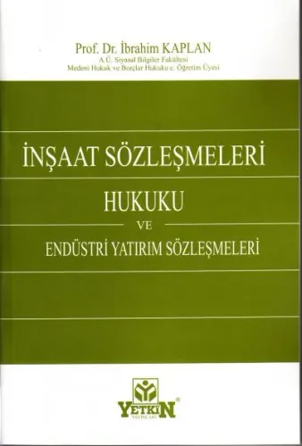İnşaat Sözleşmesi Hukuku ve Endüstri Yatırım Sözleşmeleri İbrahim Kapl