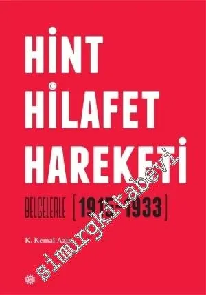 Hint Hilafet Hareketi: Belgelerle 1915 - 1933 -         2014