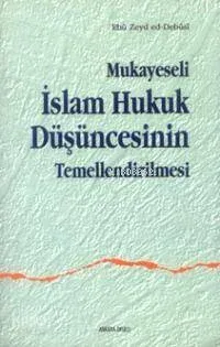 Mukayeseli İslam Hukuk Düşüncesinin Temellendirilmesi Ebu Zeyd Ed-Debu
