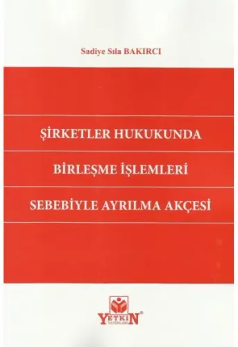 Şirketler Hukukunda Birleşme İşlemleri Sebebiyle Ayrılma Akçesi