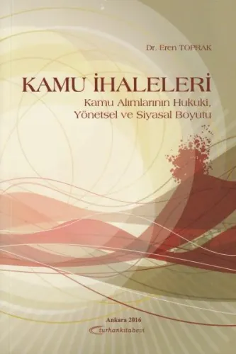 Kamu İhaleleri Kamu Alımlarının Hukuki, Yönetsel ve Siyasal Boyutu
