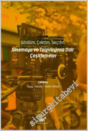Gördüm Çektim Seçtim - Sinemaya ve Televizyona Dair Çeşitlemeler -         2023