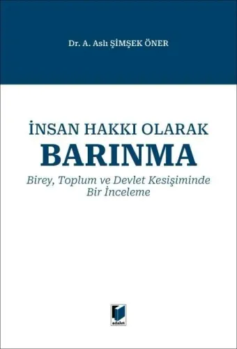 İnsan Hakkı Olarak Barınma: Birey, Toplum ve Devlet Kesişiminde Bir İnceleme