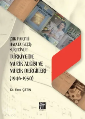 Çok Partili Hayata Geçiş Sürecinde Türkiye'de Müzik Algısı ve Müzik Dergileri (1946 - 1950)