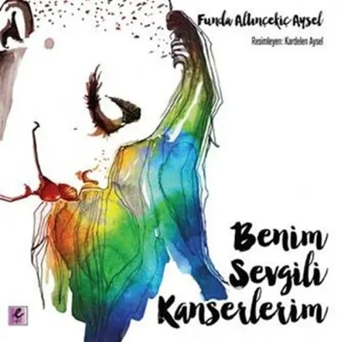 Benim Sevgili Kanserlerim | Kitap Ambarı