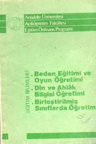 Beden Eğitimi ve Oyun Öğretimi / Din ve Ahlak Bilgisi Öğretimi / Birleştirilmiş Sınıflarda Öğretim