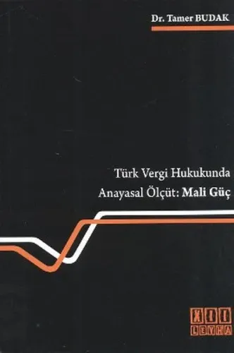 Türk Vergi Hukukunda Anayasal Ölçüt: Mali Güç