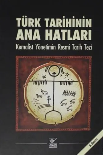 Türk Tarihinin Ana Hatları-Kemalist Yönetimin Resmi Tarih Tezi (Ciltli)
