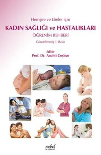 Hemşire ve Ebeler İçin Kadın Sağlığı ve Hastalıkları Öğrenim Rehberi