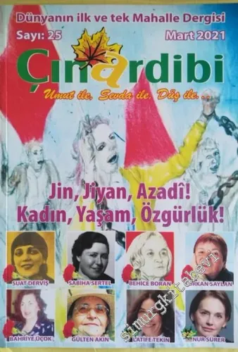 Çınardibi Dergisi: Dünyanın İlk ve Tek Mahalle Dergisi: Jin, Jiyan, Azadi Kadın, Yaşam, Özgürlük - 25      Mart 2021