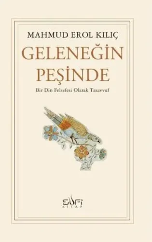 Geleneğin Peşinde - Bir Din Felsefesi Olarak Tasavvuf