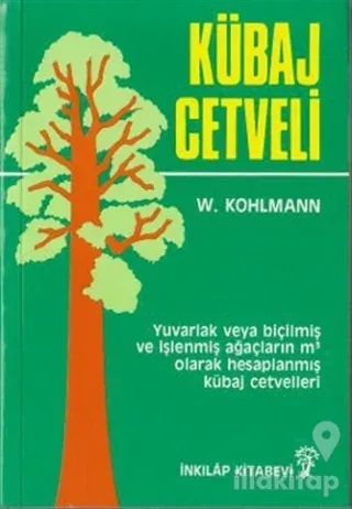 Kübaj Cetveli Yuvarlak veya Biçilmiş ve İşlenmiş Ağaçların Metreküp Olarak Hesaplanmış Kübaj Cetvelleri