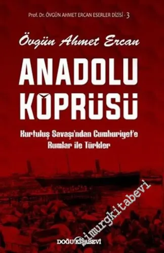 Anadolu Köprüsü : Kurtuluş Savaşı'ndan Cumhuriyet'e Rumlar İle Türkler -         2020