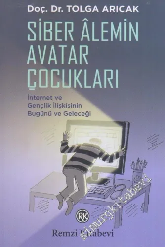 Siber Alemin Avatar Çocukları: İnternet ve Gençlik İlişkisinin Bugünü ve Geleceği -         2015