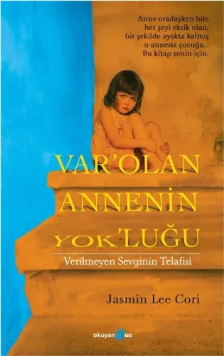 Varolan Annenin Yokluğu Verilmeyen Sevginin Telafisi