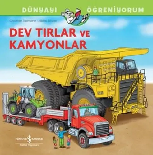 Dev Tırlar ve Kamyonlar - Dünyayı Öğreniyorum | Kitap Ambarı