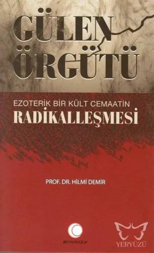 Gülen Örgütü Ezoterik Bir Kült Cemaatin Radikalleşmesi