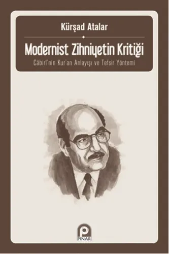 Modernist Zihniyetin Kritiği; Cabiri'nin Kur'an Anlayışı ve Tefsir Yöntemi