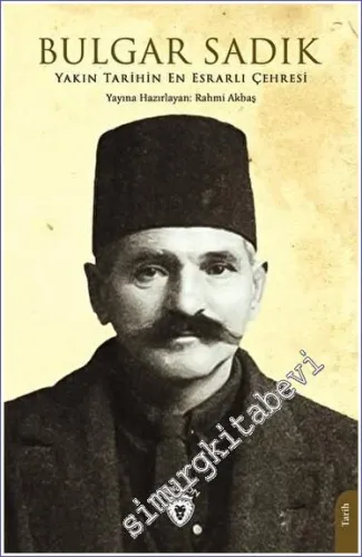 Yakın Tarihin En Esrarlı Çehresi Bulgar Sadık -         2023