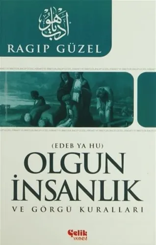 Olgun İnsanlık ve Görgü Kuralları; Edeb Ya Hu