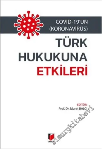 Covid-19'un (Koronavirüs) Türk Hukukuna Etkileri -        2020