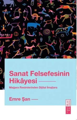 Sanat Felsefesinin Hikâyesi;Mağara Resimlerinden Dijital İmajlara