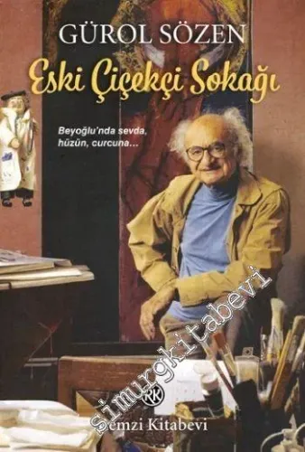 Eski Çiçekçi Sokağı: Beyoğlu'nda Sevda Hüzün Curcuna - 2015