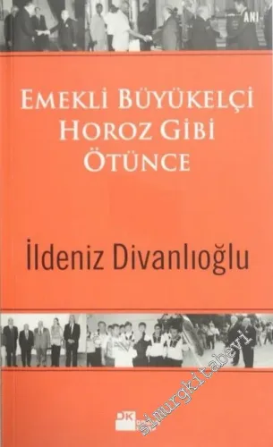 Emekli Büyükelçi Horoz Gibi Ötünce -