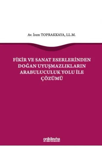 Fikir ve Sanat Eserlerinden Doğan Uyuşmazlıkların Arabuluculuk Yolu ile Çözümü
