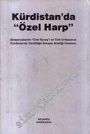 Kürdistan'da “ Özel Harp”: Emperyalizmin “Özel Savaş” ı ve Türk Ordusunun Kürdistan'da Yürüttüğü Savaşın Niteliği Üzerine -