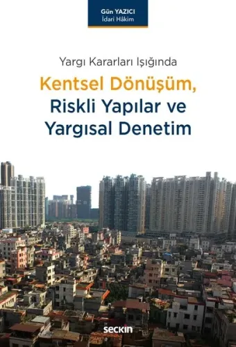 Kentsel Dönüşüm,Riskli Yapılar ve Yargısal Denetim