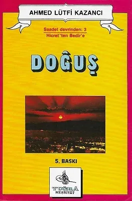 Doğuş Saadet Devri -3 Hicret'ten Bedir'e Hicret Yurdunda Sabah 5. Baskı
