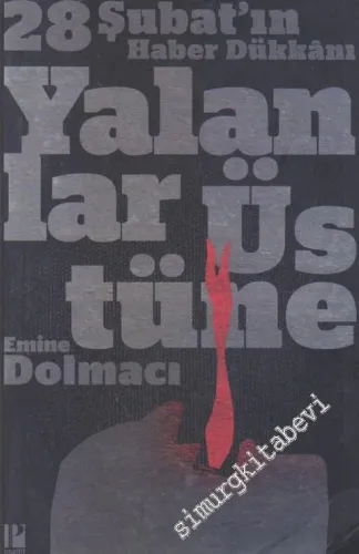 Yalanlar Üstüne : 28 Şubat'ın Haber Dükkanı  -        2014